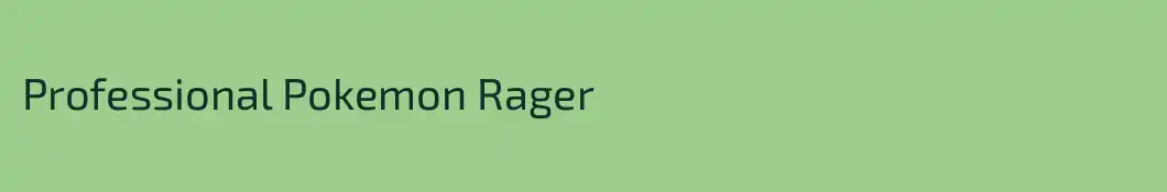 Professional Pokemon Rager